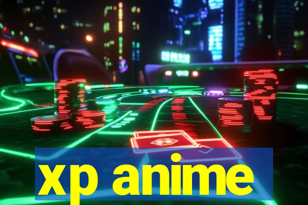 xp anime
